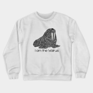 I am the Walrus Crewneck Sweatshirt